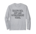 Hang Let Me Overthink This Funny Sarcastic T-Shirt - Graphic Print Unisex - T-Shirt, Sweatshirt, Hoodie
