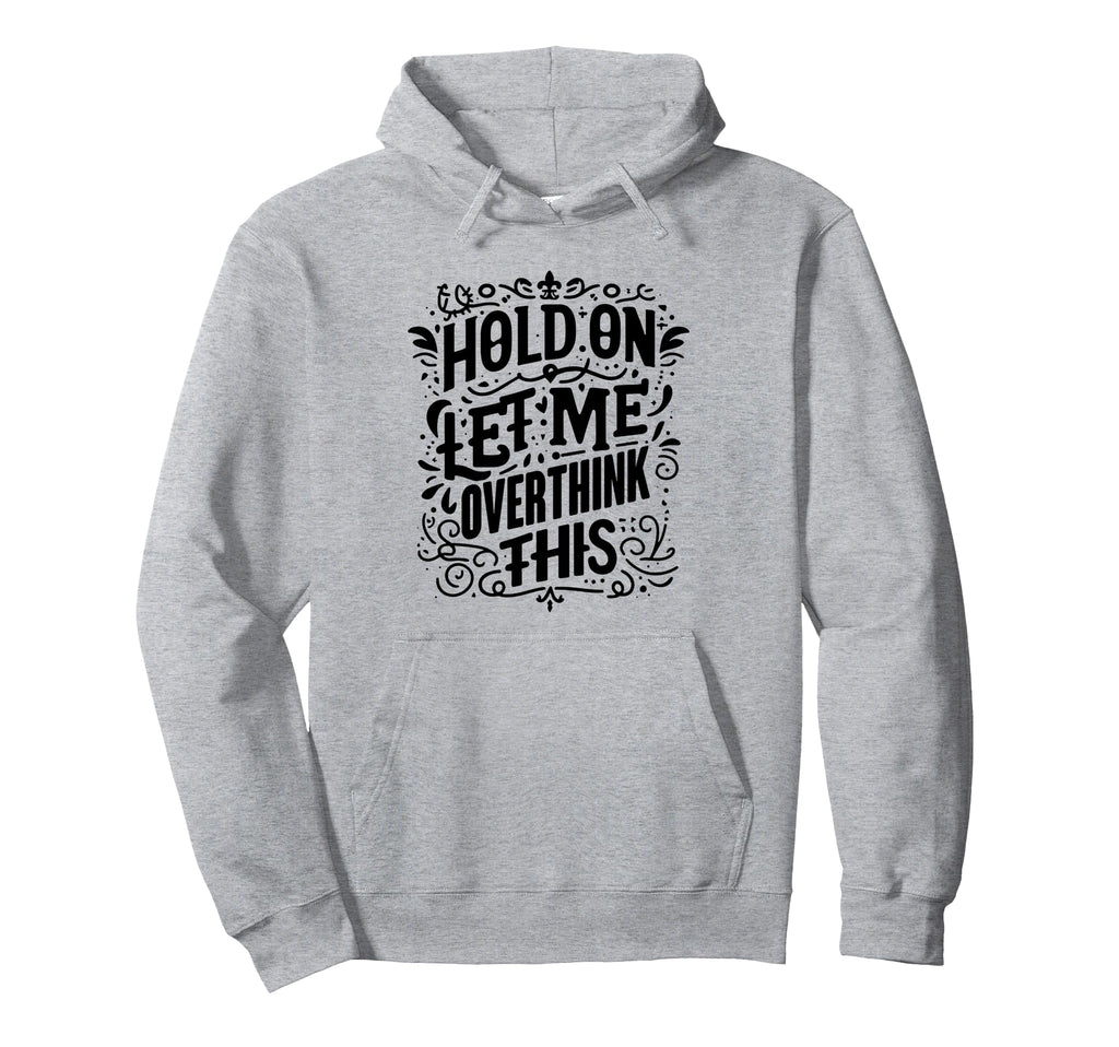 Overthinker Funny Overthink Hoodie - Minimalist Print Unisex - T-Shirt, Sweatshirt, Hoodie