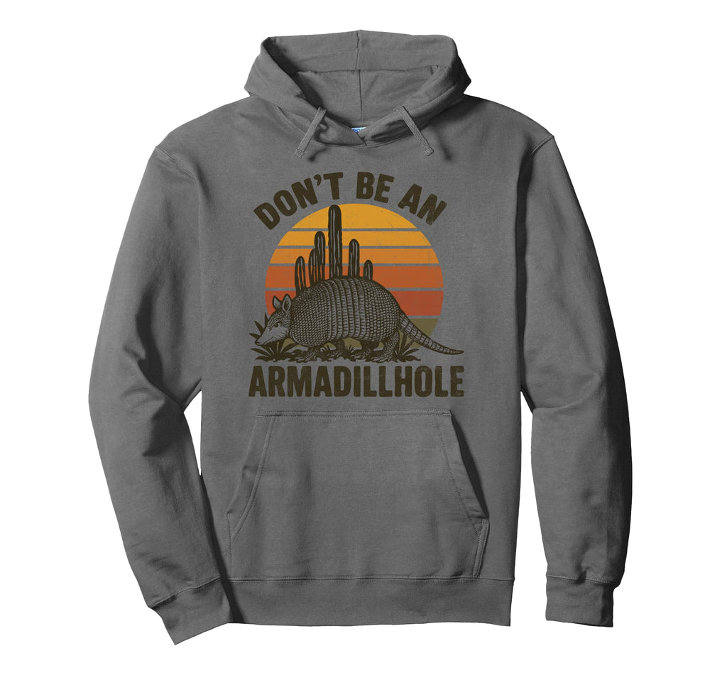 Dont Be Armadillhole Funny Armadillo Hoodie - Custom Art Print Unisex - T-Shirt, Sweatshirt, Hoodie