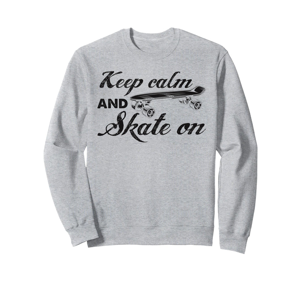 Keep Calm And Skate Roller Sweatshirt - Fun Novelty Design for Adults - T-Shirt, Sweatshirt, Hoodie