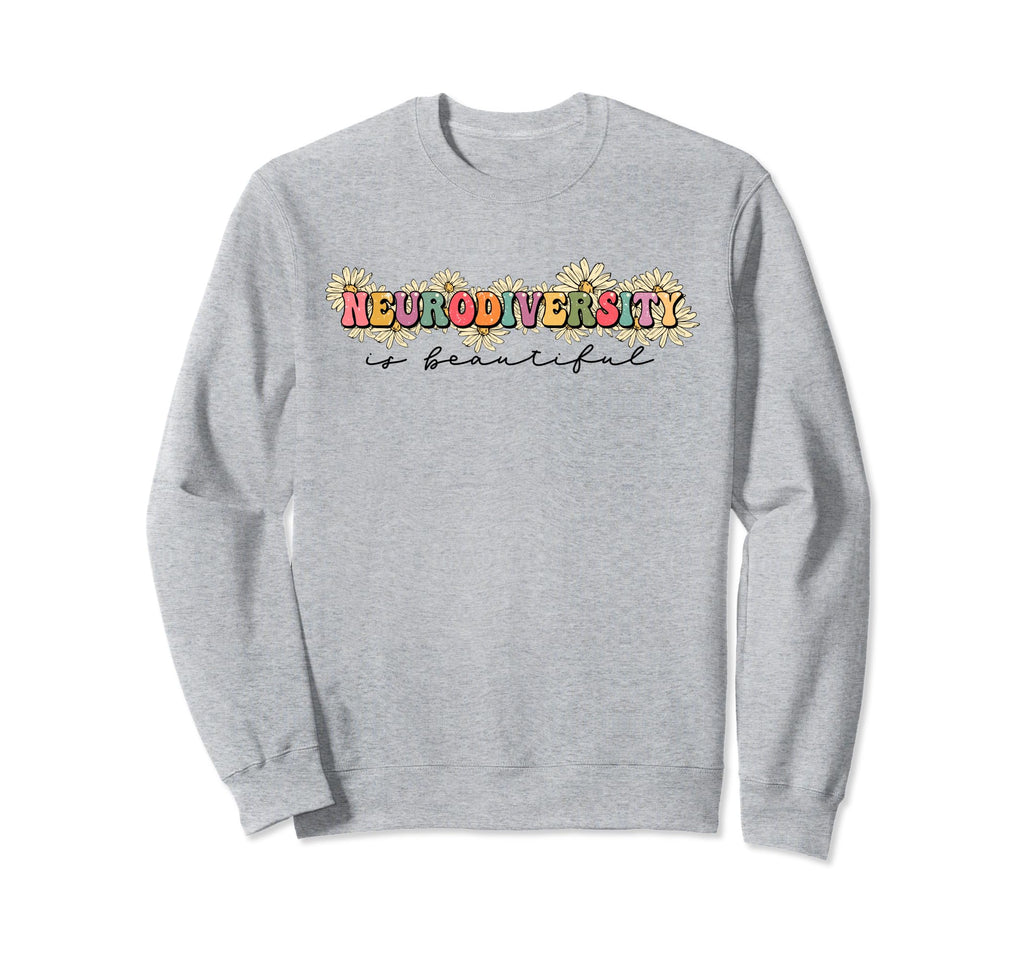 Neurodiversity Is Beautiful Floral Sweatshirt - Streetwear Style Men Women - T-Shirt, Sweatshirt, Hoodie