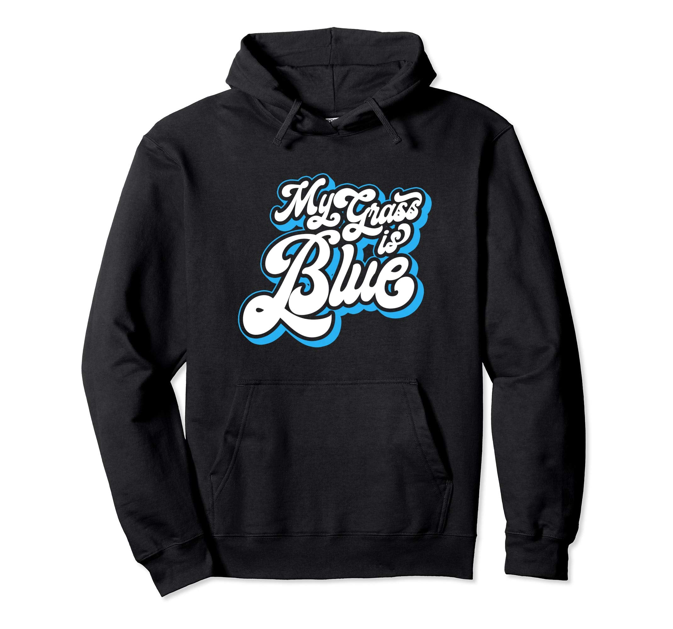 My Grass Is Blue Funny Typography Bluegrass Hoodie - Novelty Apparel Unisex - T-Shirt, Sweatshirt, Hoodie