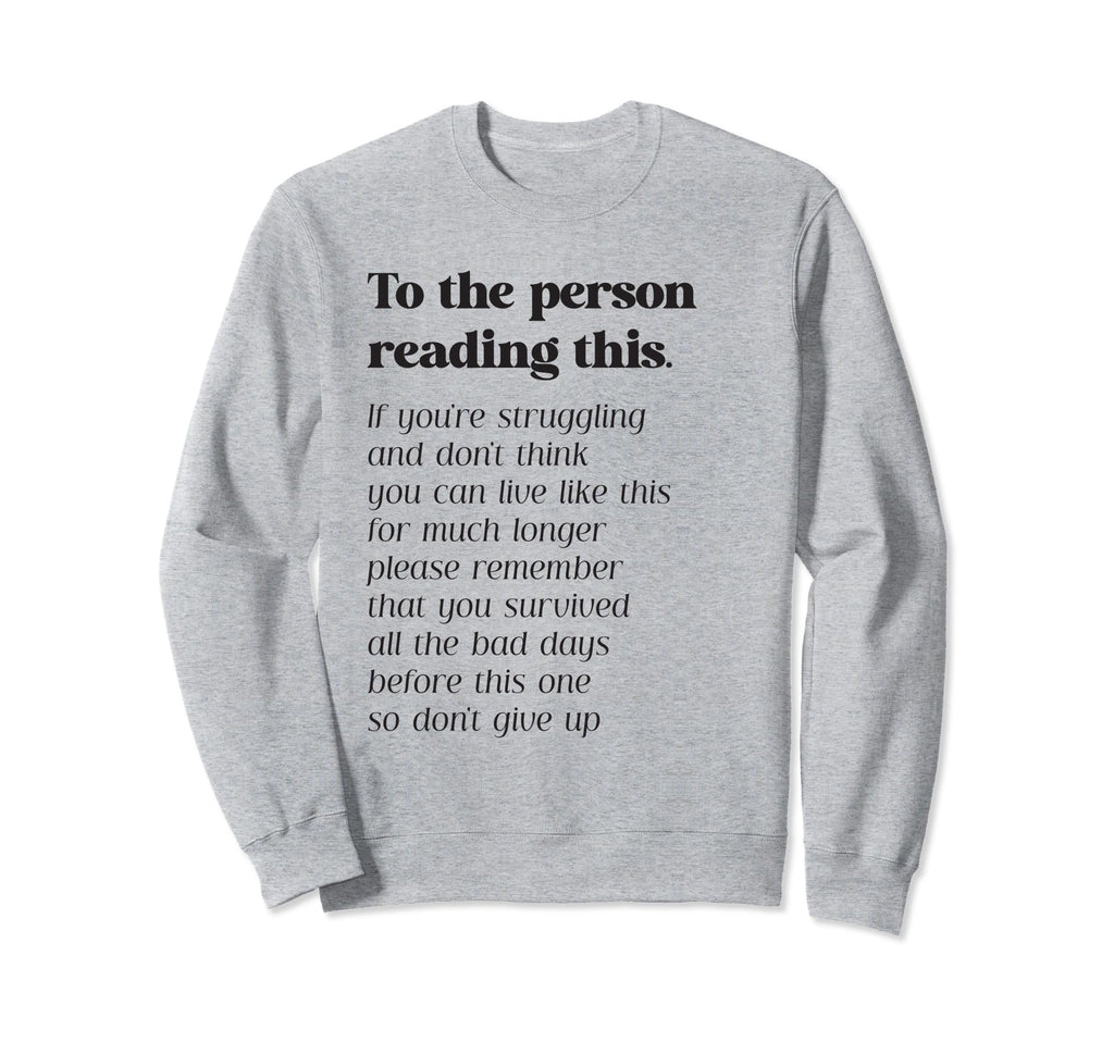 To Person Reading This Be Kind Sweatshirt - Streetwear Style Unisex - T-Shirt, Sweatshirt, Hoodie