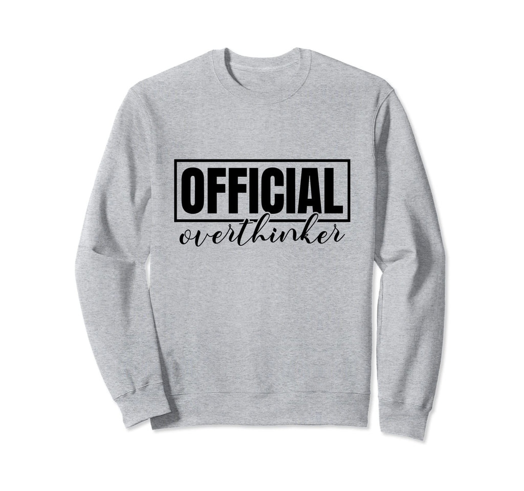 Funny Overthinker Label Badge Slogan Sweatshirt - Custom Art Print Unisex - T-Shirt, Sweatshirt, Hoodie