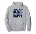 Antisocial I Dont Need Likes To Be Happy Hoodie - Trendy Graphic Unisex - T-Shirt, Sweatshirt, Hoodie