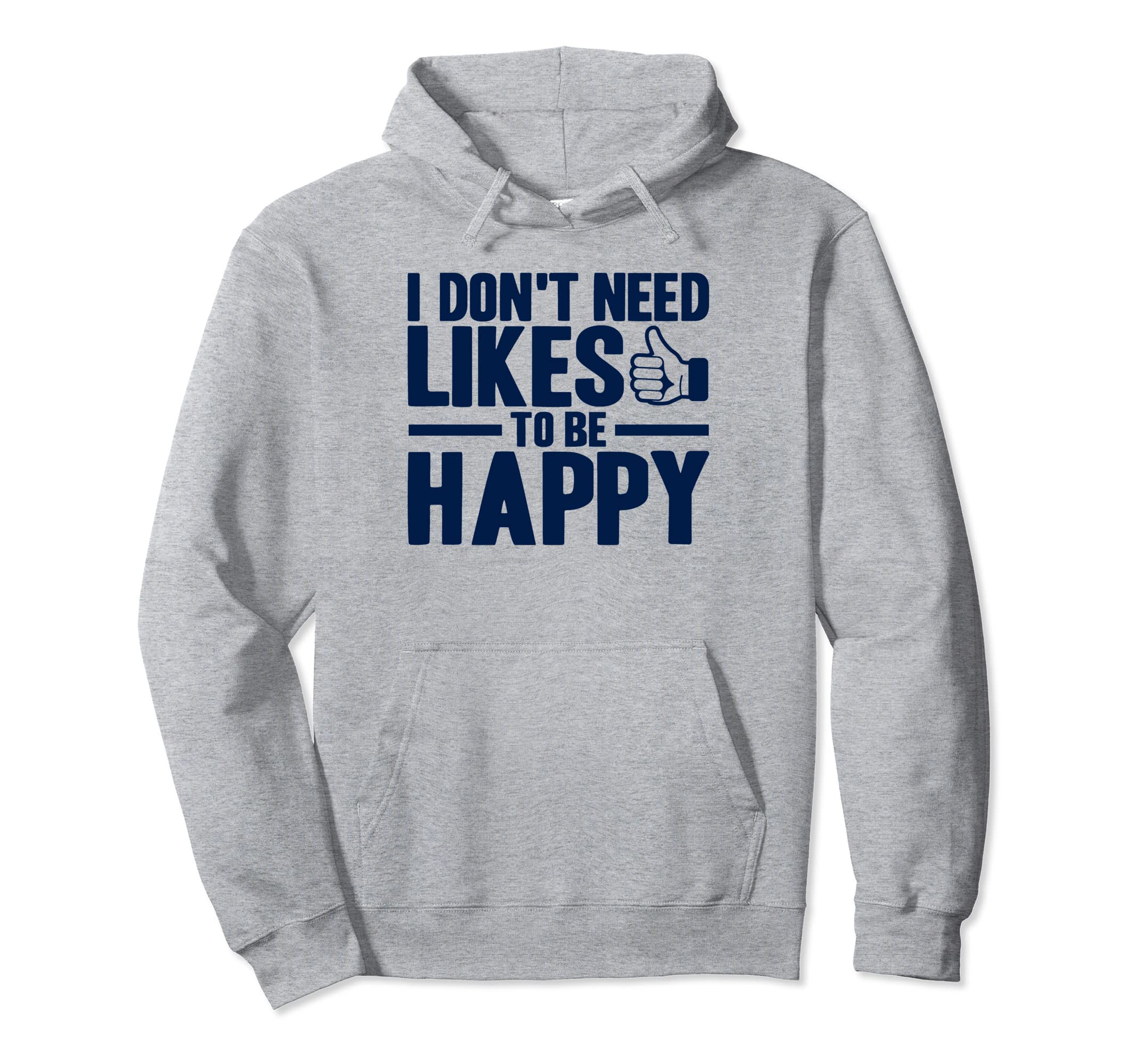 Antisocial I Dont Need Likes To Be Happy Hoodie - Trendy Graphic Unisex - T-Shirt, Sweatshirt, Hoodie