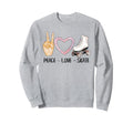 Roller Skating Peace Love Roller Skate Sweatshirt - Graphic Print Unisex - T-Shirt, Sweatshirt, Hoodie