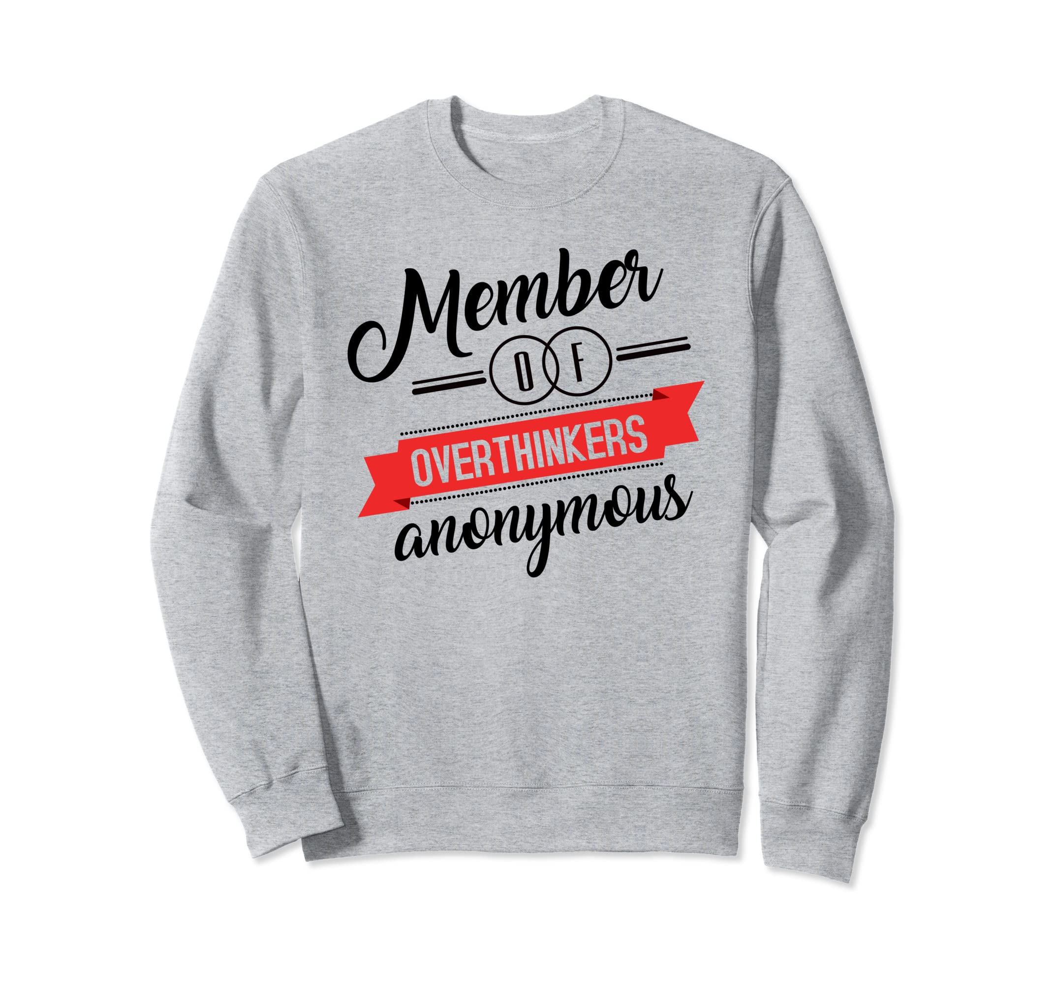 Overthinkers Anonymous Funny Anti Sweatshirt - Trendy Graphic Unisex - T-Shirt, Sweatshirt, Hoodie