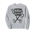 Fun Emotional Support Human Sweatshirt - Streetwear Style Unisex - T-Shirt, Sweatshirt, Hoodie
