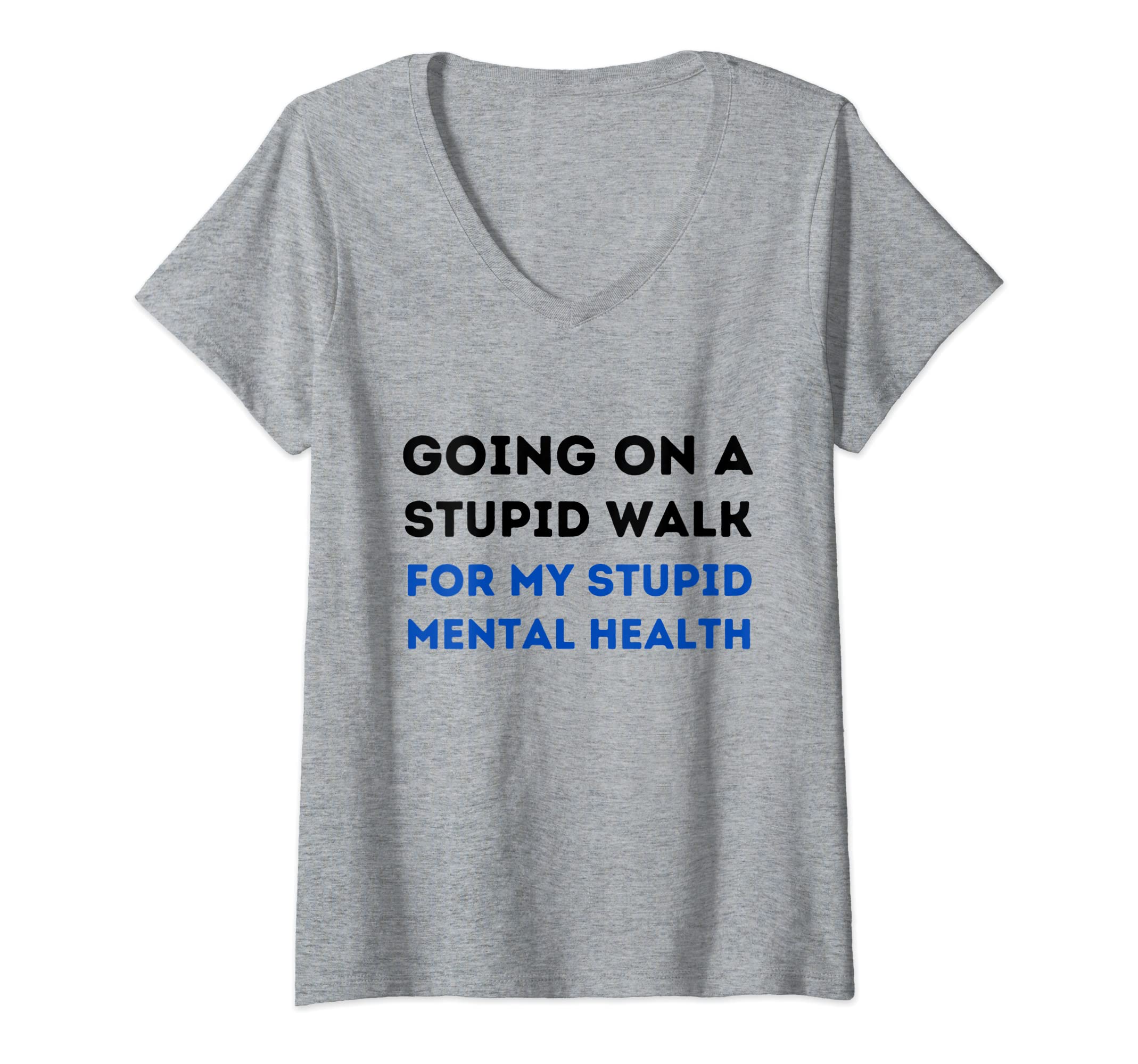 Womens Going Stupid Walk My Stupid T-Shirt - Unique Graphic Men Women - T-Shirt, Sweatshirt, Hoodie