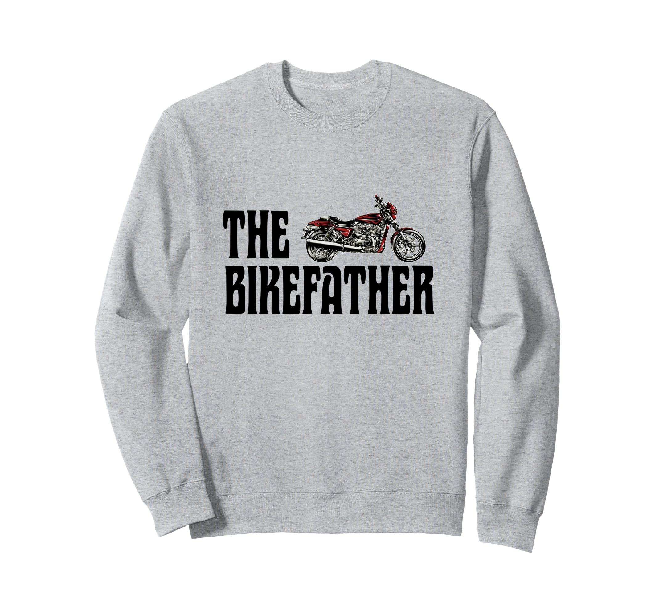 Biker Bikefather Biker Dad Funny Sweatshirt - Trendy Graphic for Adults - T-Shirt, Sweatshirt, Hoodie