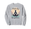 Positivity Through Practice Sweatshirt - Casual Everyday Wear for Adults - T-Shirt, Sweatshirt, Hoodie
