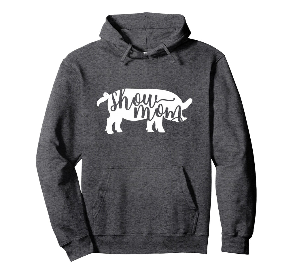 Pig Show Mom Hoodie - Custom Art Print for Adults - T-Shirt, Sweatshirt, Hoodie