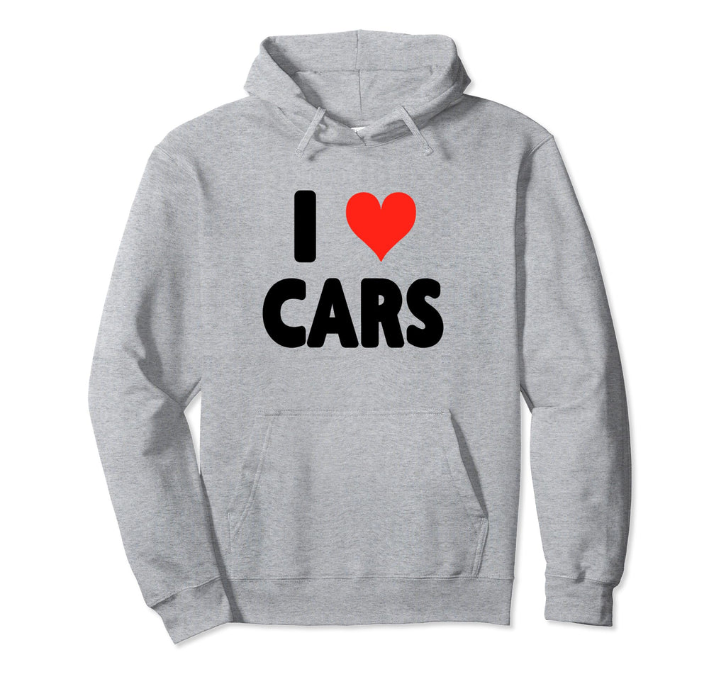 I Love Cars Collecting Shows Hoodie - Fun Novelty Design Men Women - T-Shirt, Sweatshirt, Hoodie