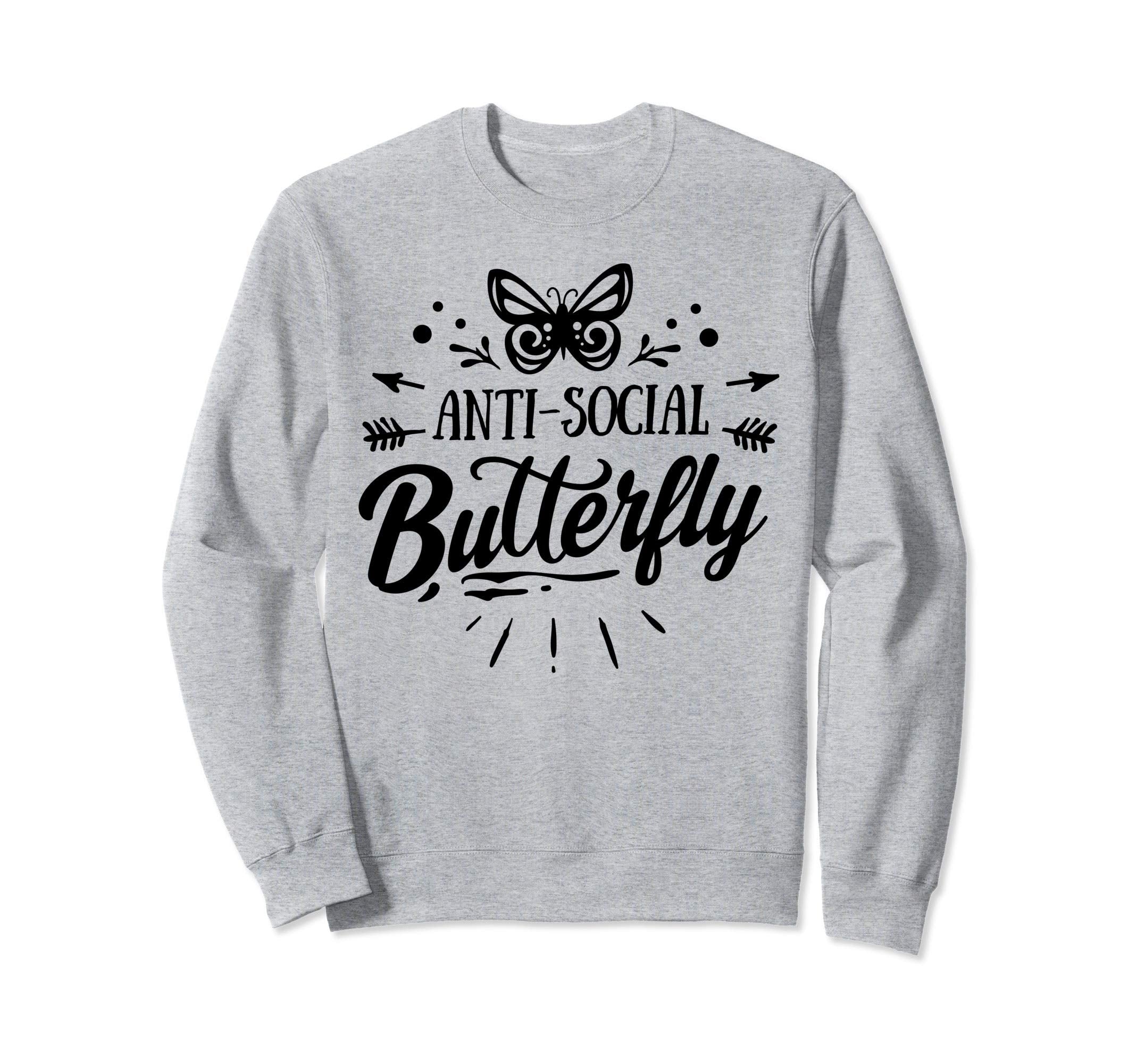 Anti Social Butterfly Sweatshirt - Fun Novelty Design for Adults - T-Shirt, Sweatshirt, Hoodie