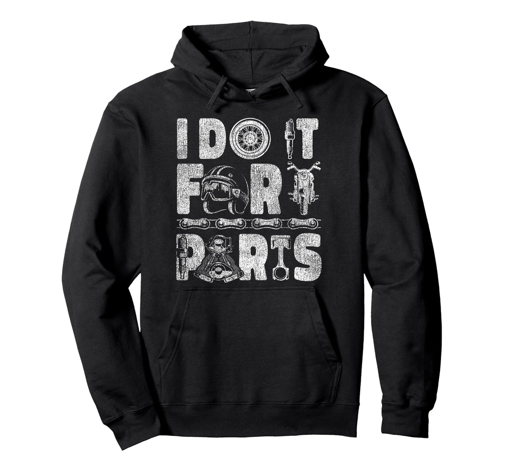 Motorcycle Biker I Do It Parts Hoodie - Unique Graphic Unisex - T-Shirt, Sweatshirt, Hoodie