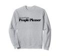 Recovering People Pleaser Sweatshirt - Aesthetic Graphic for Adults - T-Shirt, Sweatshirt, Hoodie