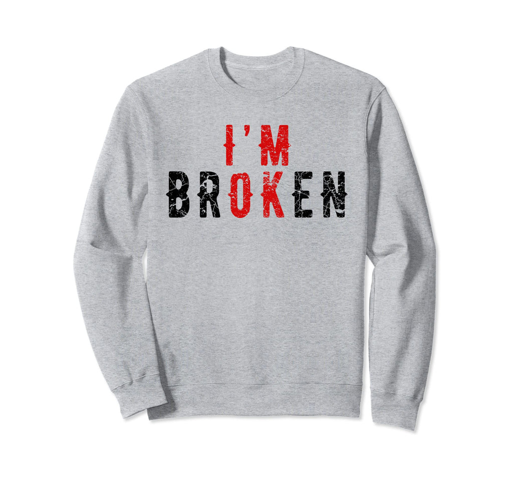 Im Ok Im Broken Invisible Illness Sweatshirt - Minimalist Print Men Women - T-Shirt, Sweatshirt, Hoodie