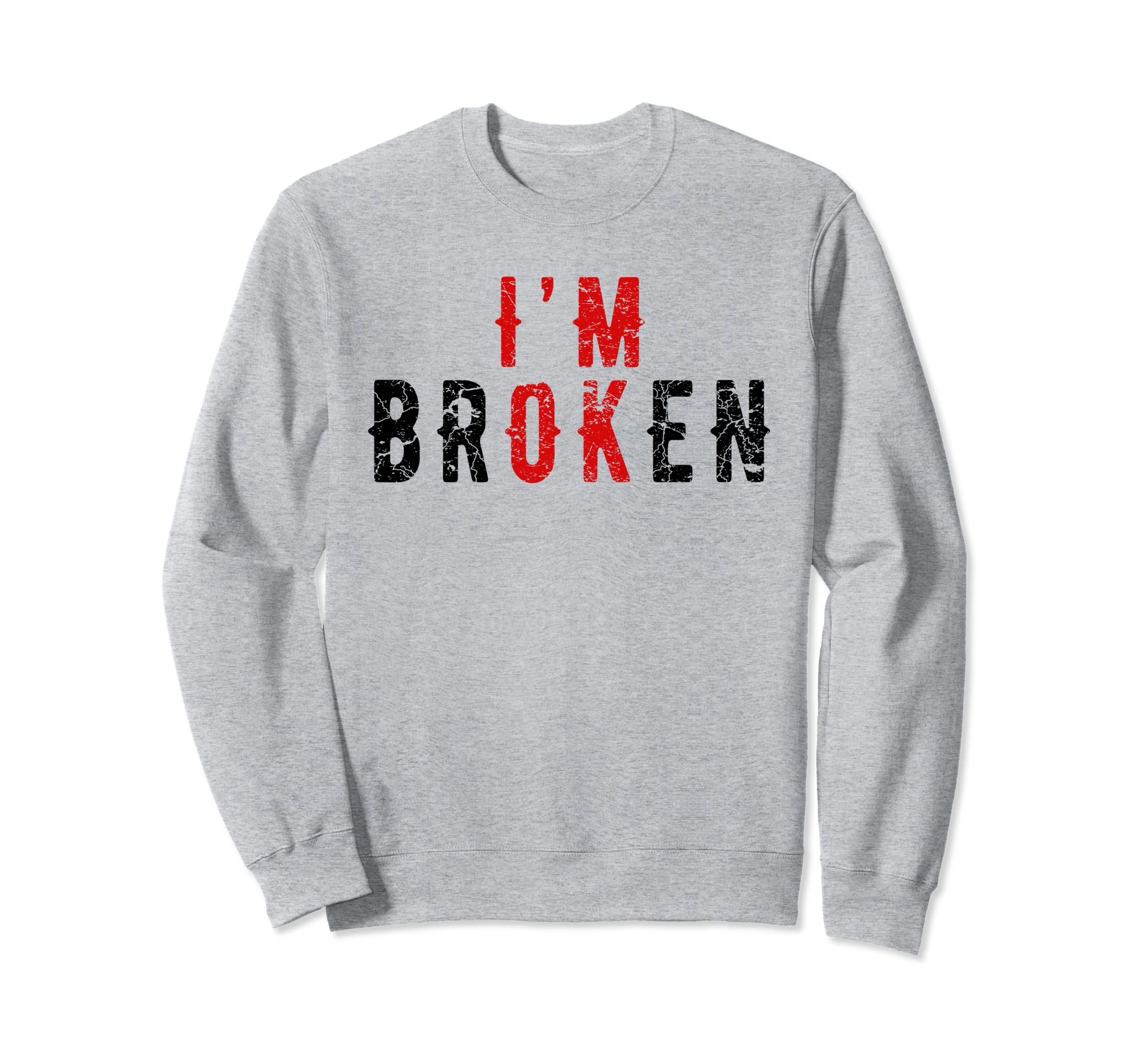 Im Ok Im Broken Invisible Illness Sweatshirt - Minimalist Print Men Women - T-Shirt, Sweatshirt, Hoodie