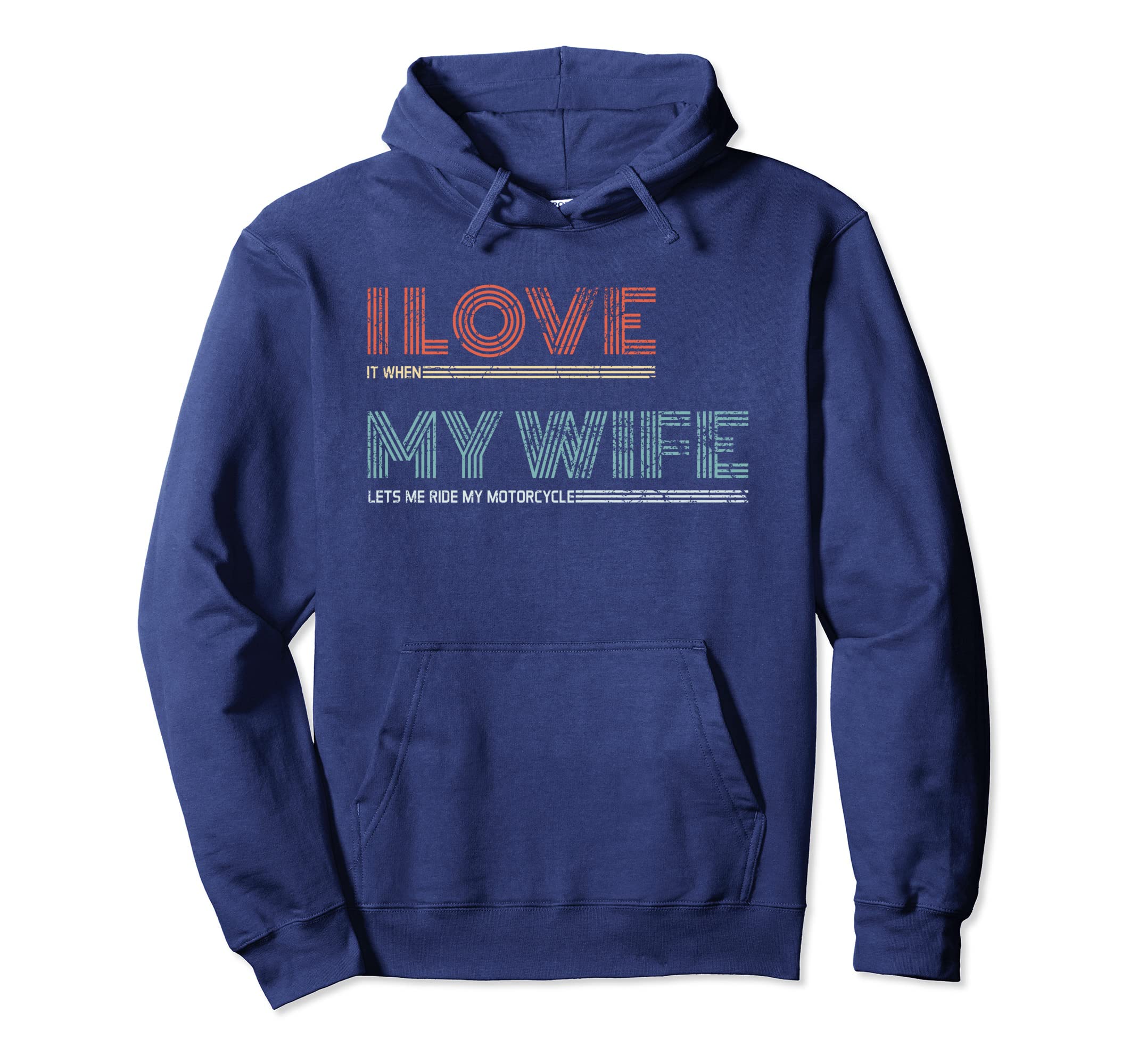 I Love It When My Wife Lets Me Ride My Hoodie - Streetwear Style Unisex - T-Shirt, Sweatshirt, Hoodie