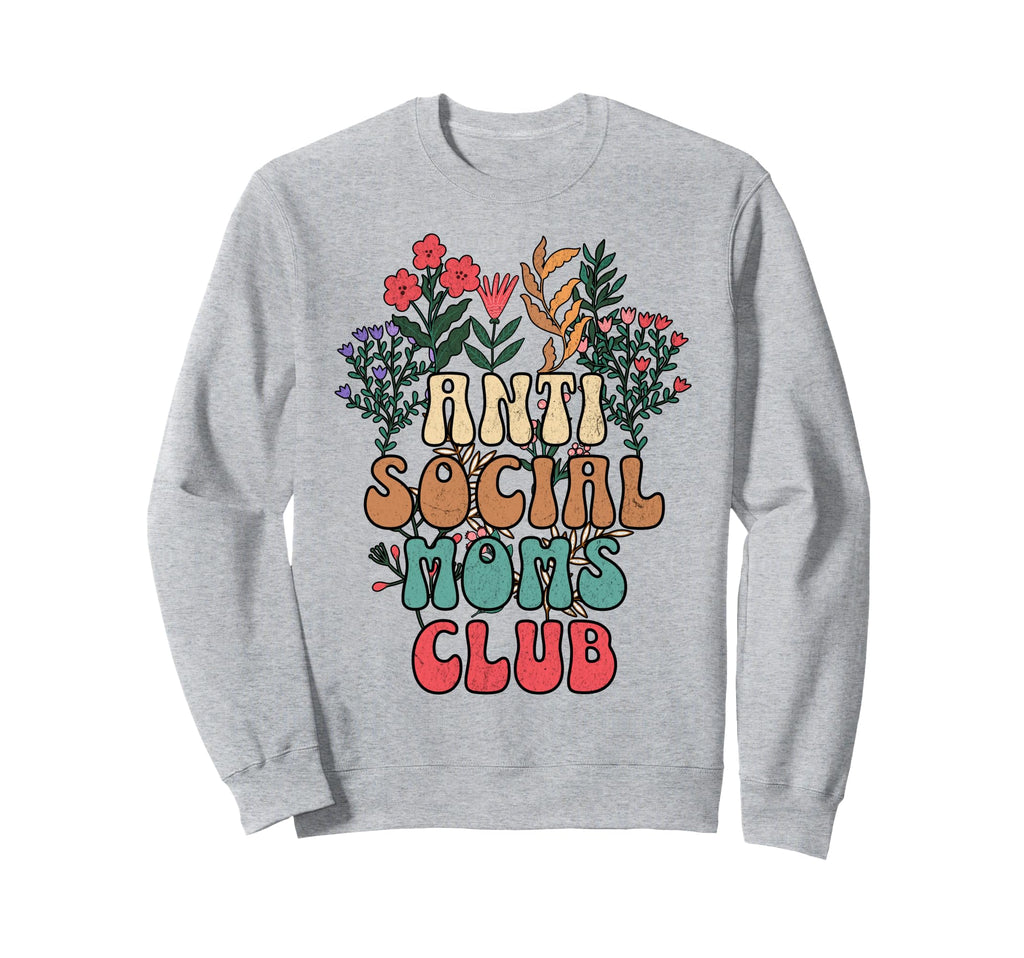 Antisocial Moms Club Funny Introvert Sweatshirt - Trendy Graphic Men Women - T-Shirt, Sweatshirt, Hoodie
