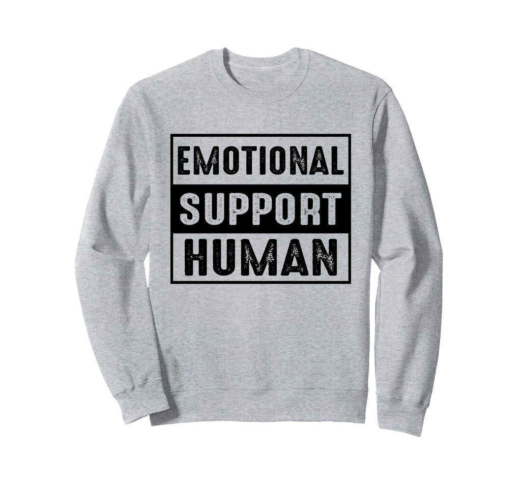 Emotional Support Human Emotional Sweatshirt - Graphic Print Men Women - T-Shirt, Sweatshirt, Hoodie