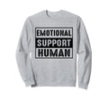Emotional Support Human Emotional Sweatshirt - Graphic Print Men Women - T-Shirt, Sweatshirt, Hoodie
