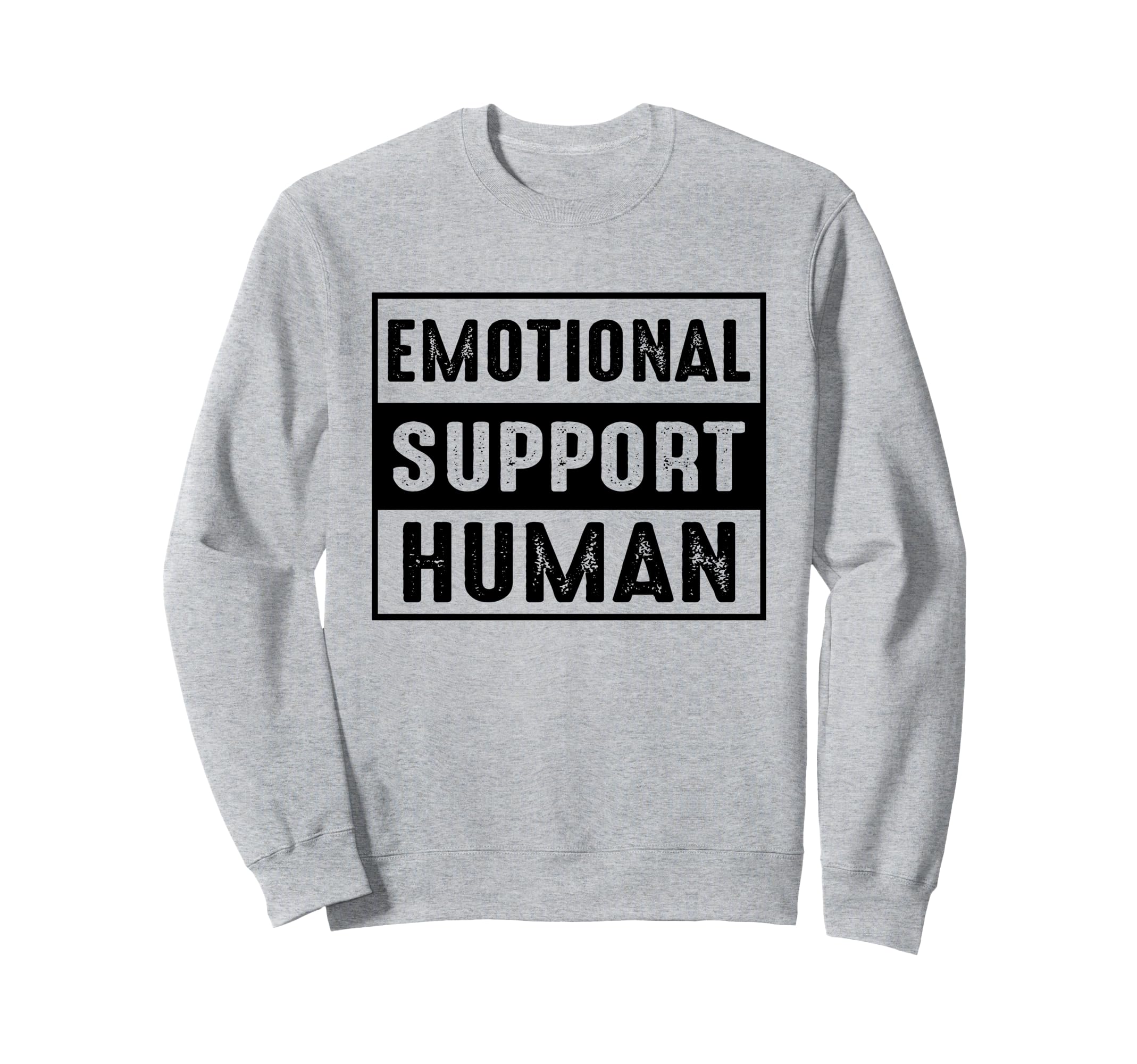 Emotional Support Human Emotional Sweatshirt - Graphic Print Men Women - T-Shirt, Sweatshirt, Hoodie