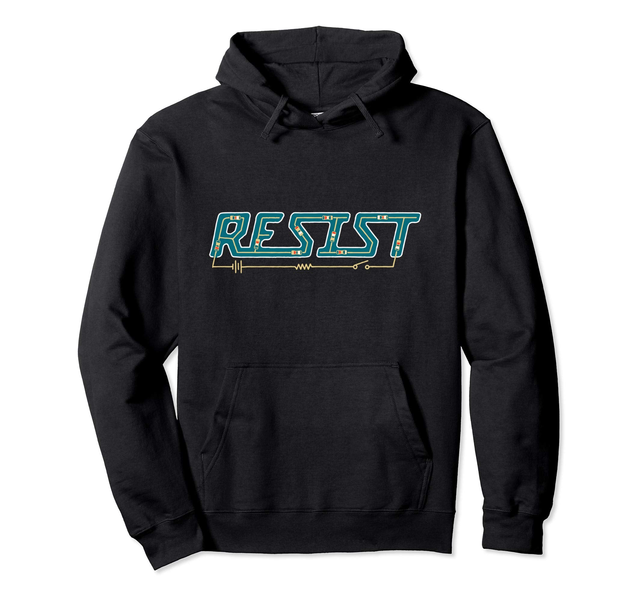 Resist Funny Electronic Resistor Hoodie - Novelty Apparel Men Women - T-Shirt, Sweatshirt, Hoodie