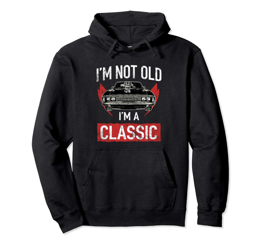 Im Not Old Im Car Hot Rod Lover Gift Hoodie - Streetwear Style for Adults - T-Shirt, Sweatshirt, Hoodie