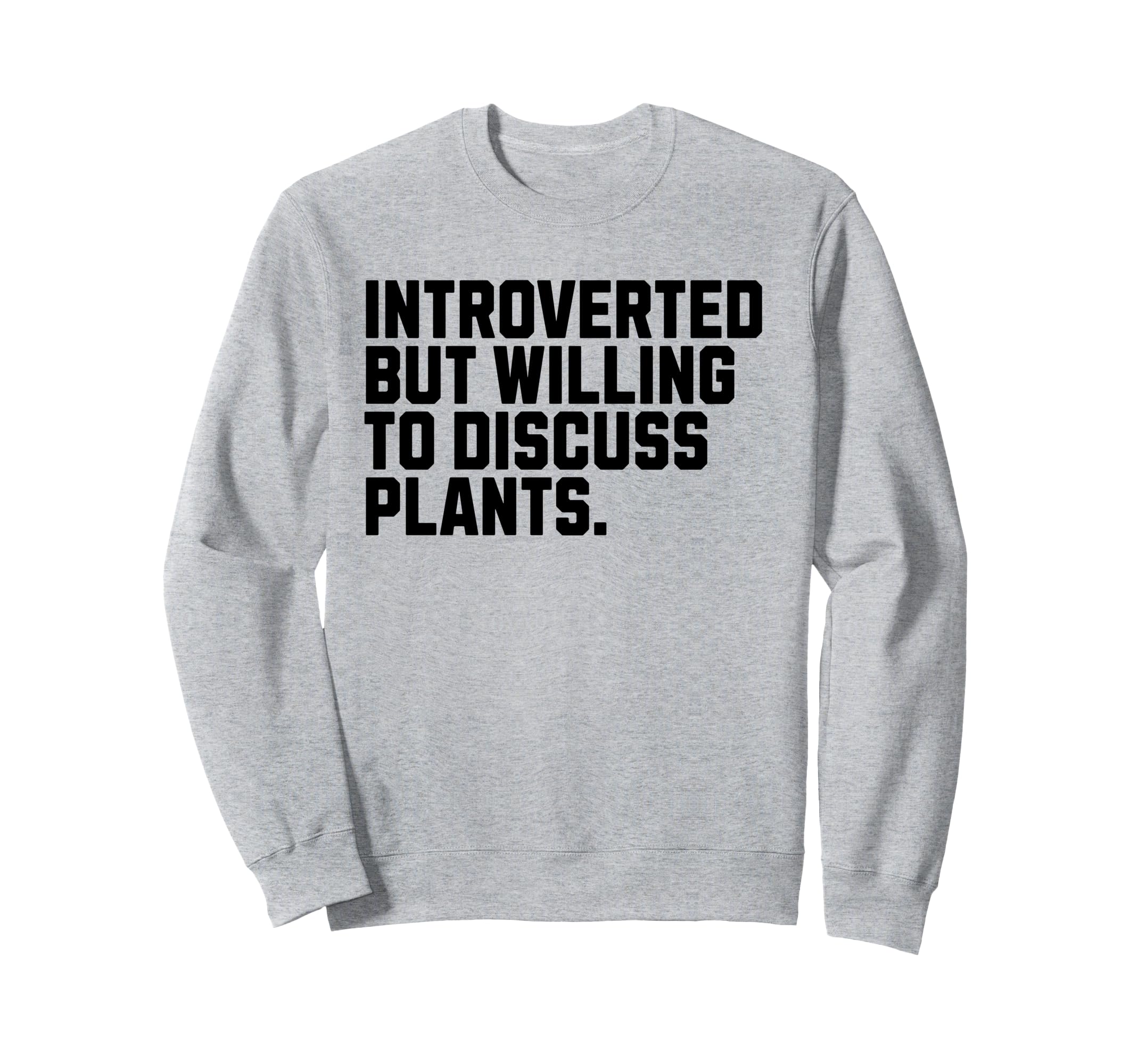 Introverted But Plants Funny Sweatshirt - Unique Graphic for Adults - T-Shirt, Sweatshirt, Hoodie