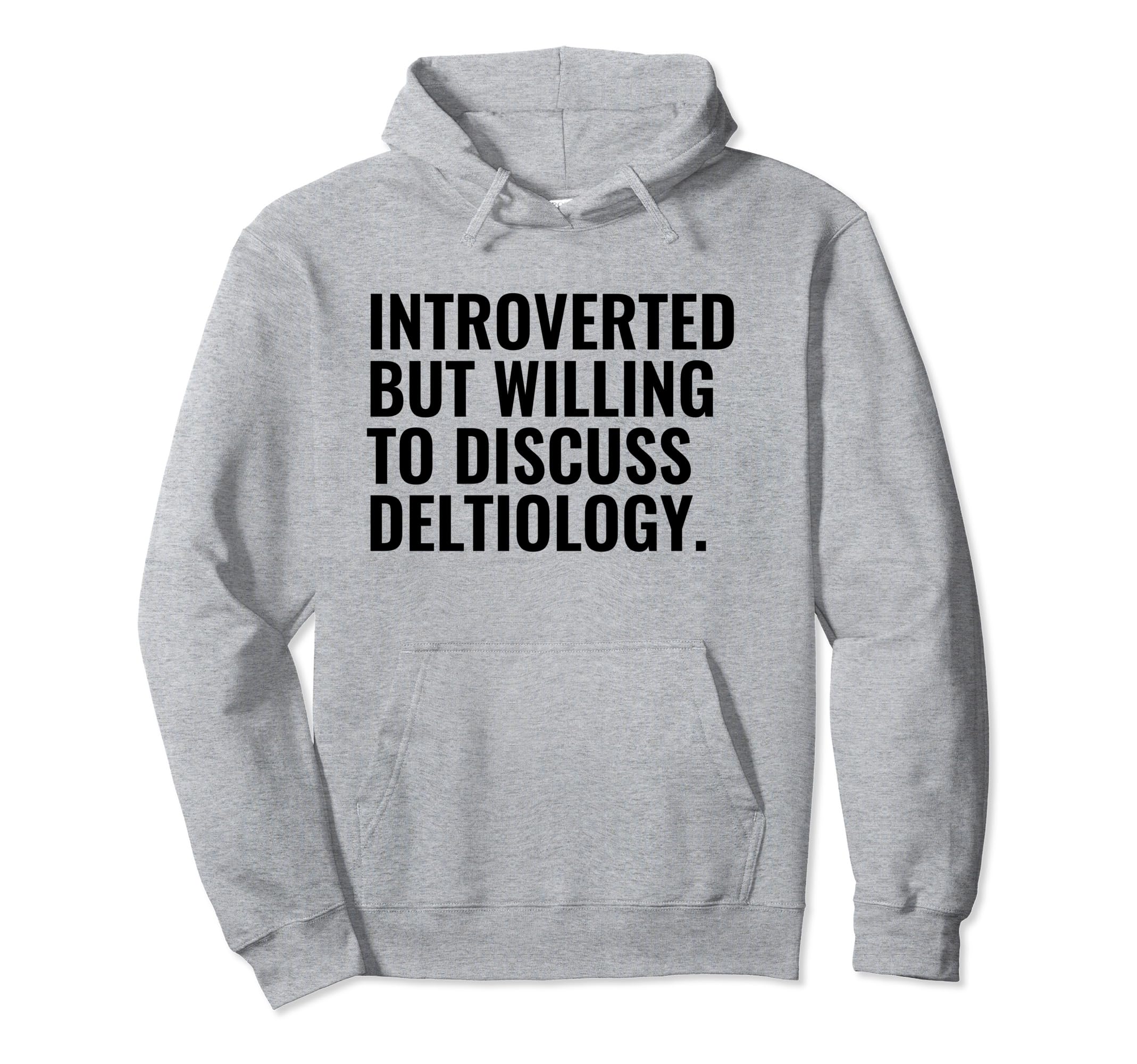 Introverted But Willing Deltiology Hoodie - Streetwear Style Men Women - T-Shirt, Sweatshirt, Hoodie