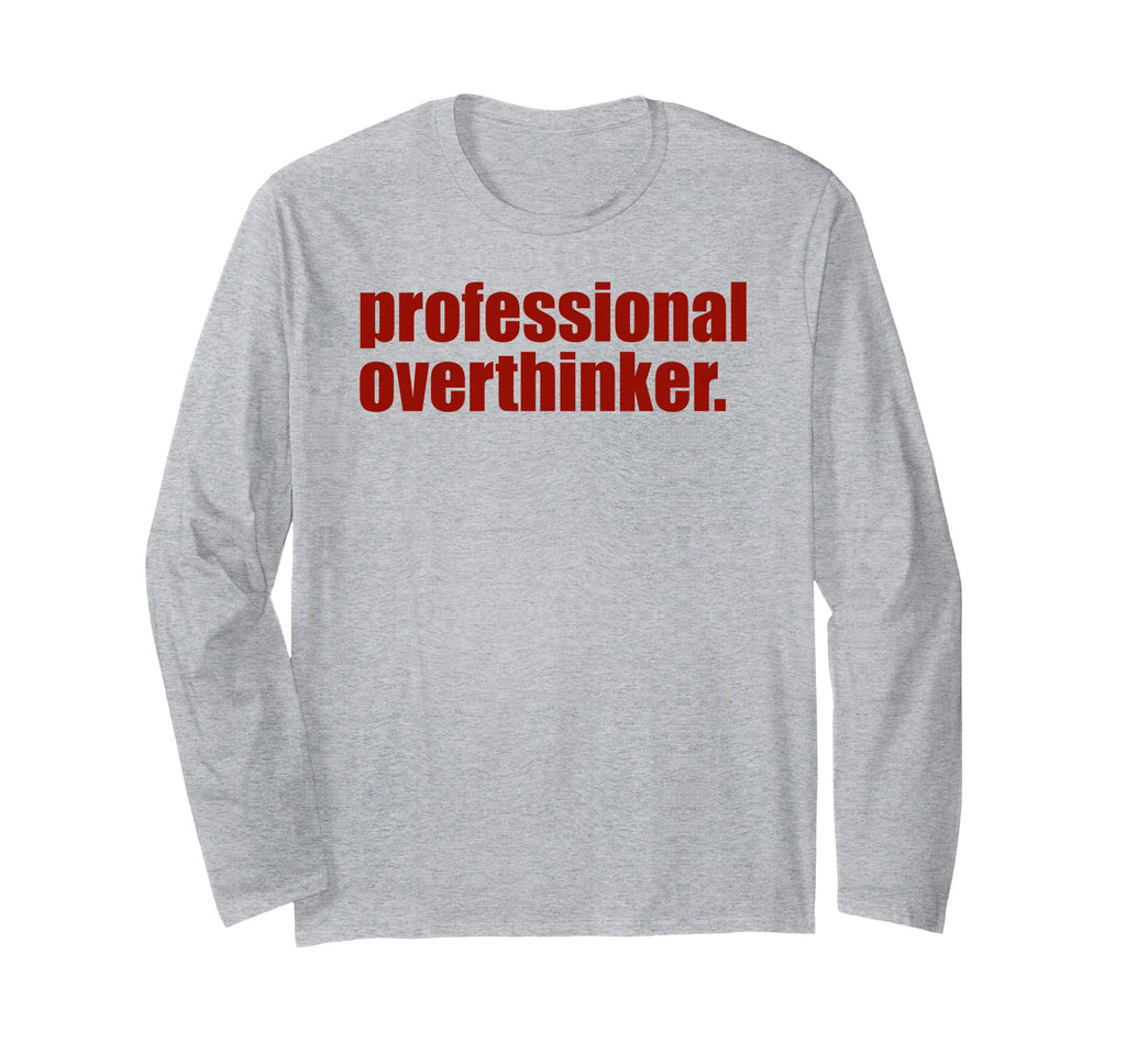 Funny Mental Health Overthinking T-Shirt - Minimalist Print Unisex - T-Shirt, Sweatshirt, Hoodie