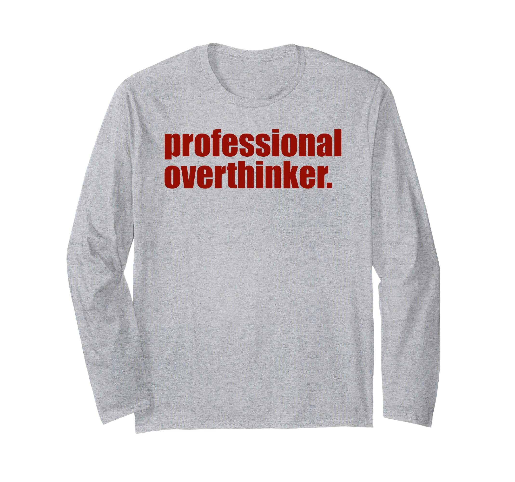 Funny Mental Health Overthinking T-Shirt - Minimalist Print Unisex - T-Shirt, Sweatshirt, Hoodie