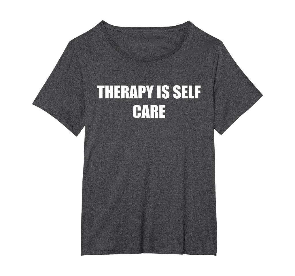 Therapy Is Self Care Womens Plus Dark T-Shirt - Trendy Graphic Men Women - T-Shirt, Sweatshirt, Hoodie