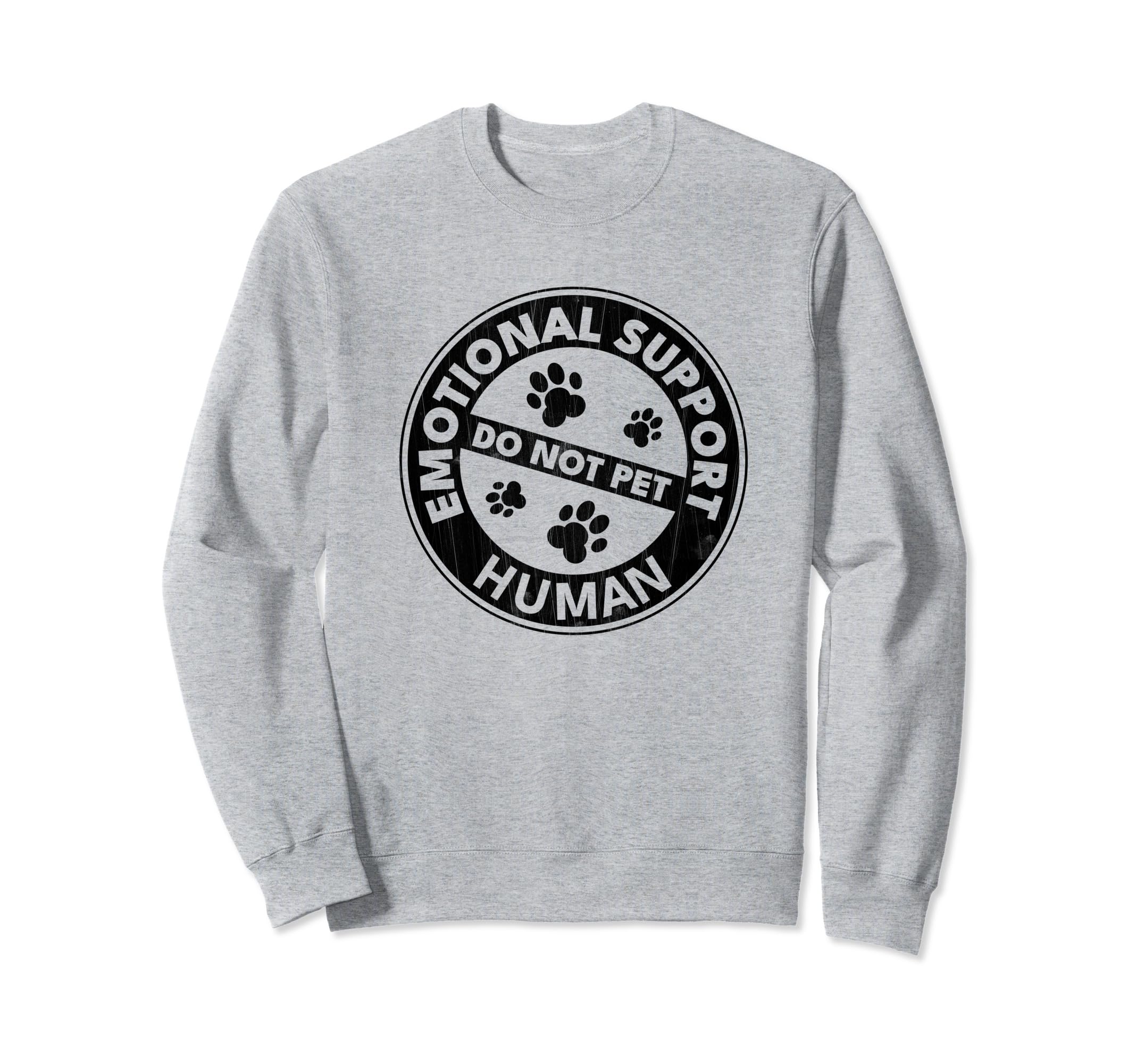 Emotional Support Human Do Not Pet Sweatshirt - Casual Everyday Wear Unisex - T-Shirt, Sweatshirt, Hoodie