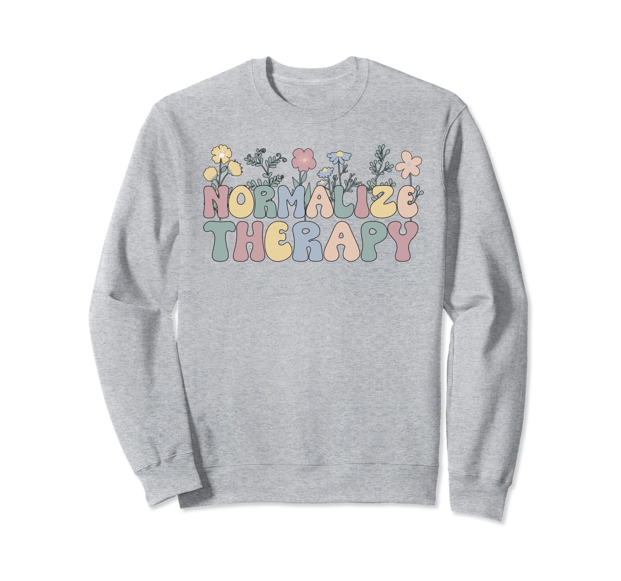 Normalize Therapy Mental Health Sweatshirt - Novelty Apparel Unisex - T-Shirt, Sweatshirt, Hoodie