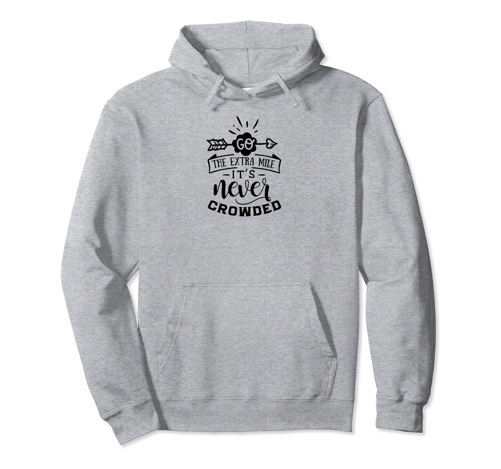 Go Extra Mile Its Never Crowded Self Hoodie - Fun Novelty Design Unisex - T-Shirt, Sweatshirt, Hoodie