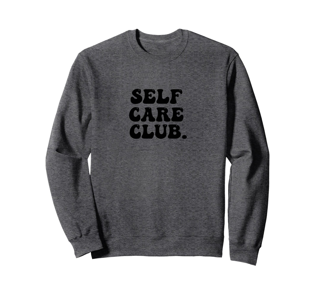 Self Care Club Positive Psychic Health Sweatshirt - Unique Graphic Unisex - T-Shirt, Sweatshirt, Hoodie