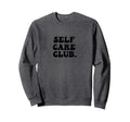 Self Care Club Positive Psychic Health Sweatshirt - Unique Graphic Unisex - T-Shirt, Sweatshirt, Hoodie