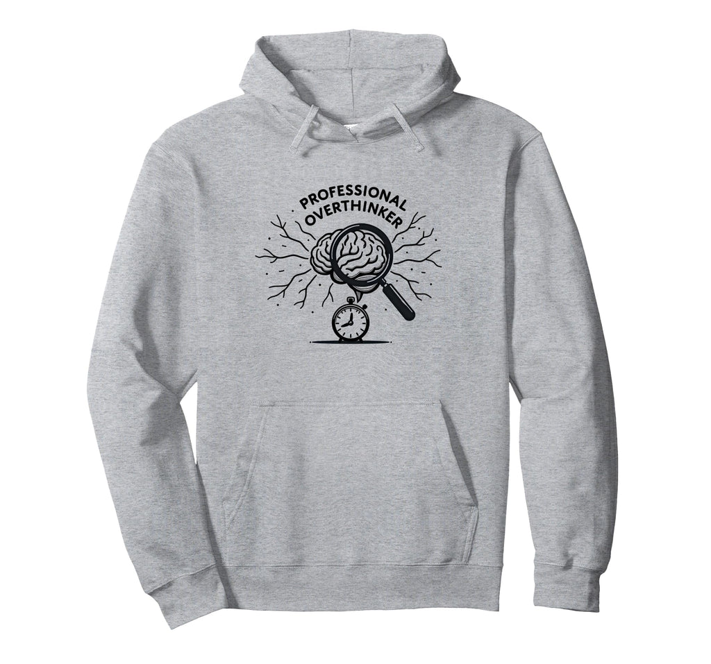 Professional Overthinker Brain Clock Hoodie - Fun Novelty Design Unisex - T-Shirt, Sweatshirt, Hoodie