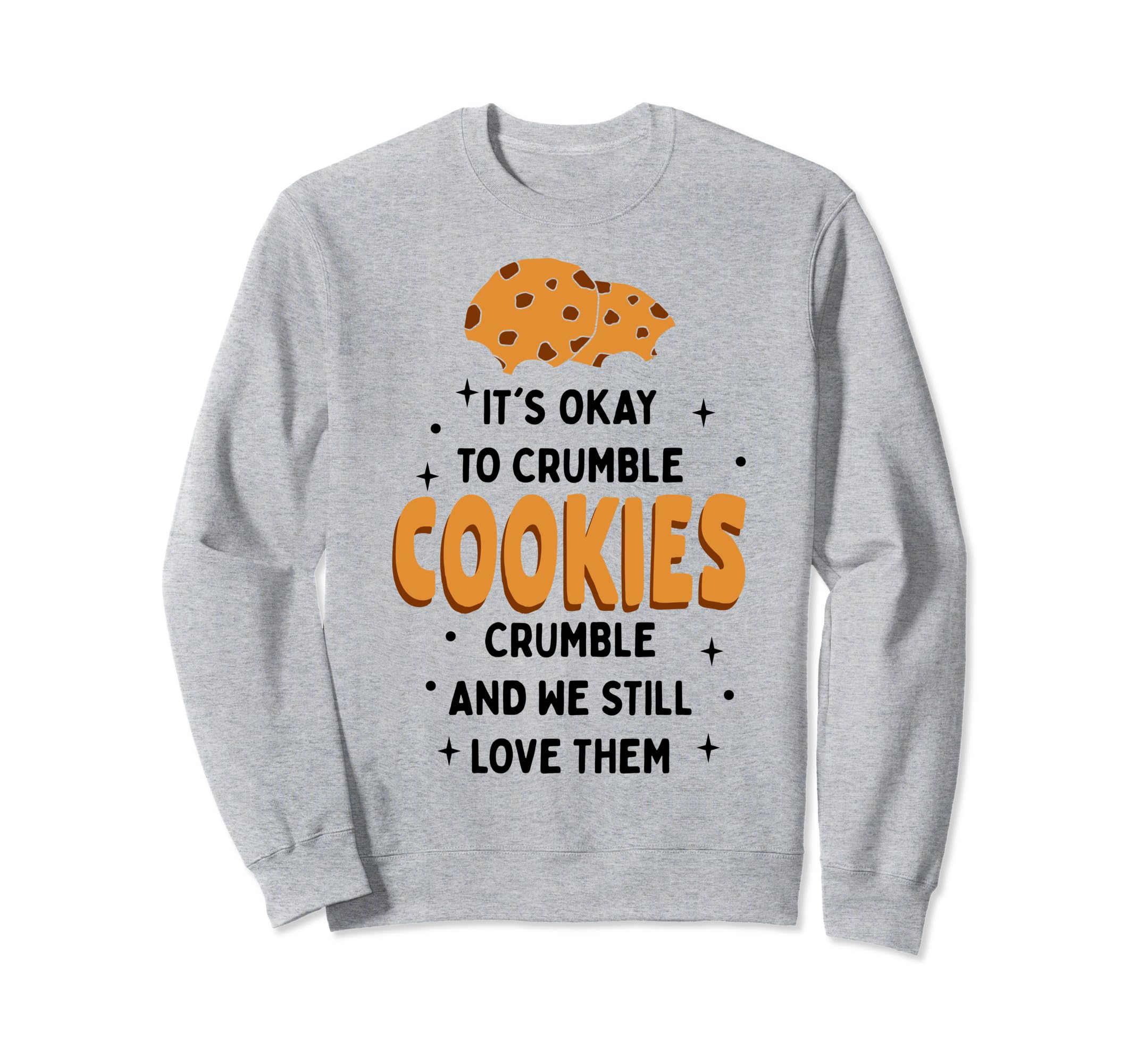 Cookies Crumble Depression Sweatshirt - Aesthetic Graphic for Adults - T-Shirt, Sweatshirt, Hoodie