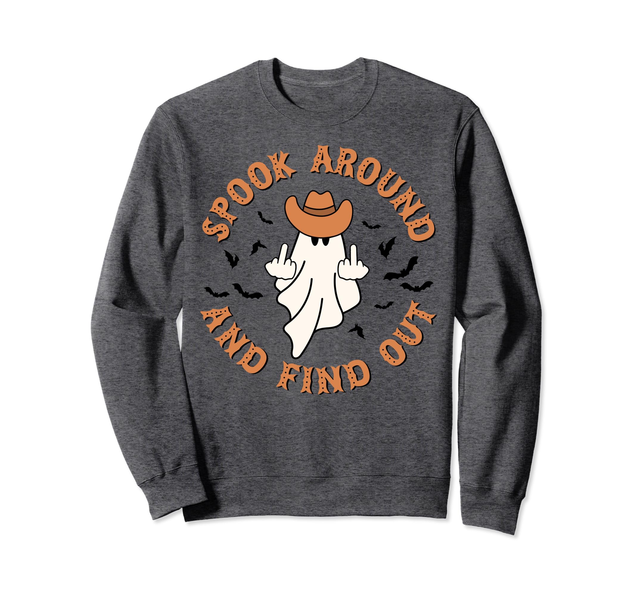 Spook Around And Find Out Halloween Sweatshirt - Fun Novelty Design Unisex - T-Shirt, Sweatshirt, Hoodie