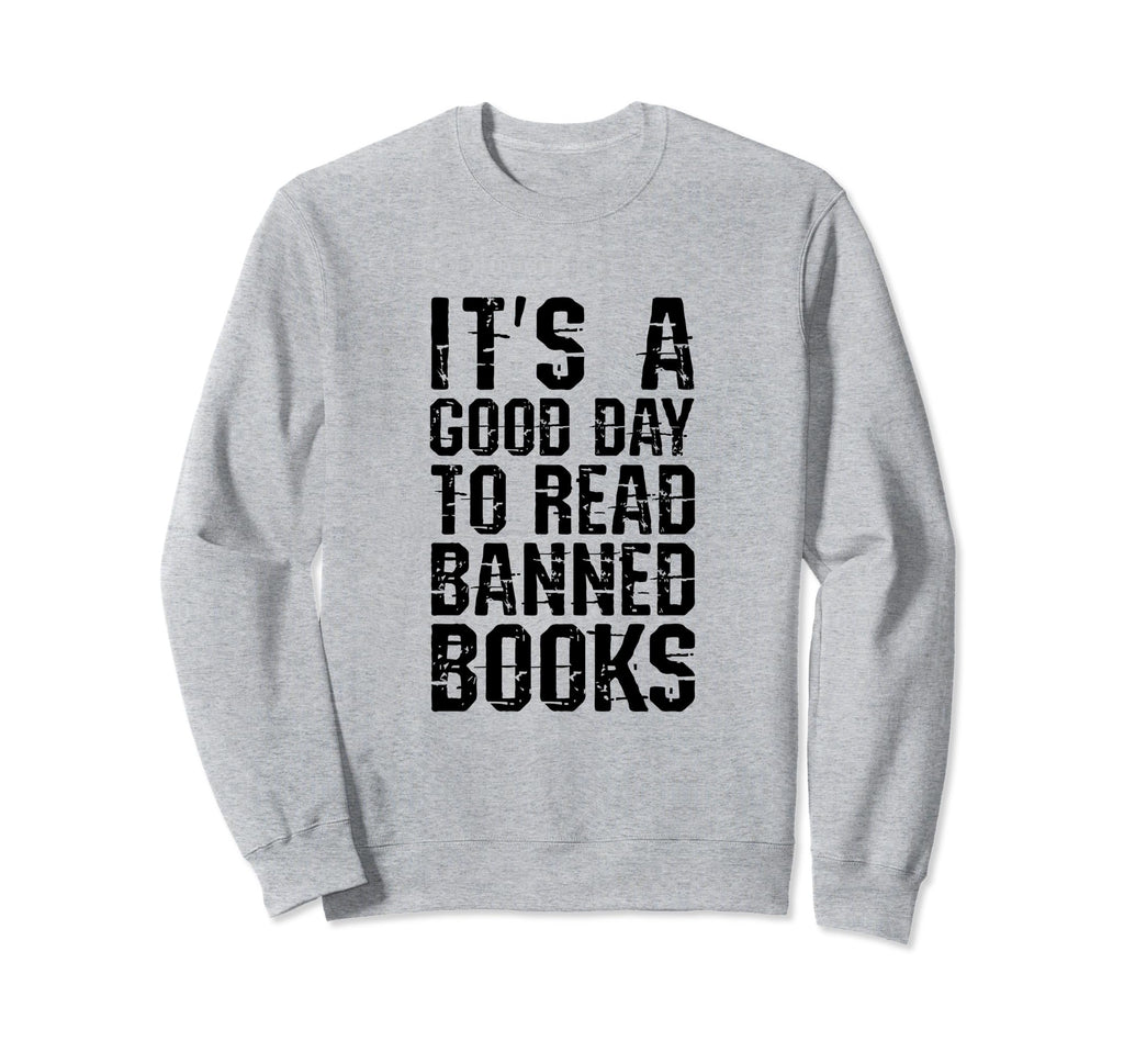 Good To Read Banned Books Grunge Sweatshirt - Trendy Graphic Men Women - T-Shirt, Sweatshirt, Hoodie