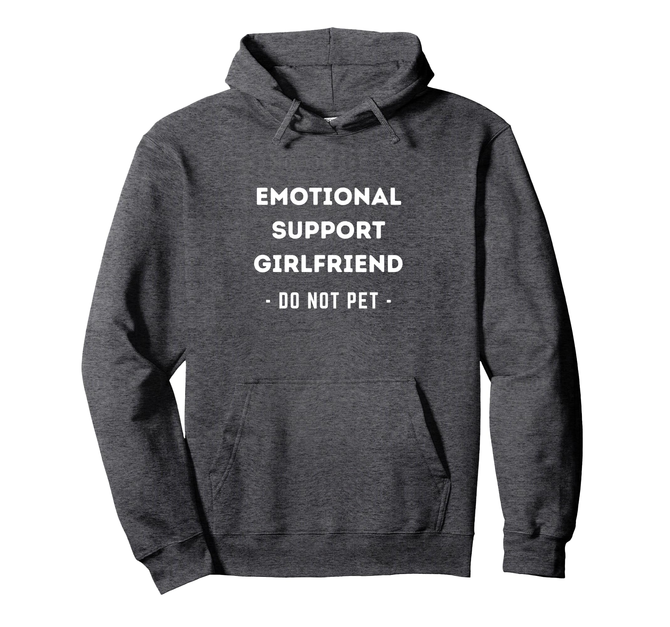Emotional Support Girlfriend Emotional Hoodie - Graphic Print Unisex - T-Shirt, Sweatshirt, Hoodie