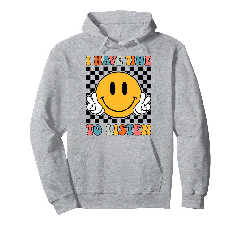 Groovy I Have Time To Listen Mental Health Hoodie - Streetwear Style Unisex - T-Shirt, Sweatshirt, Hoodie