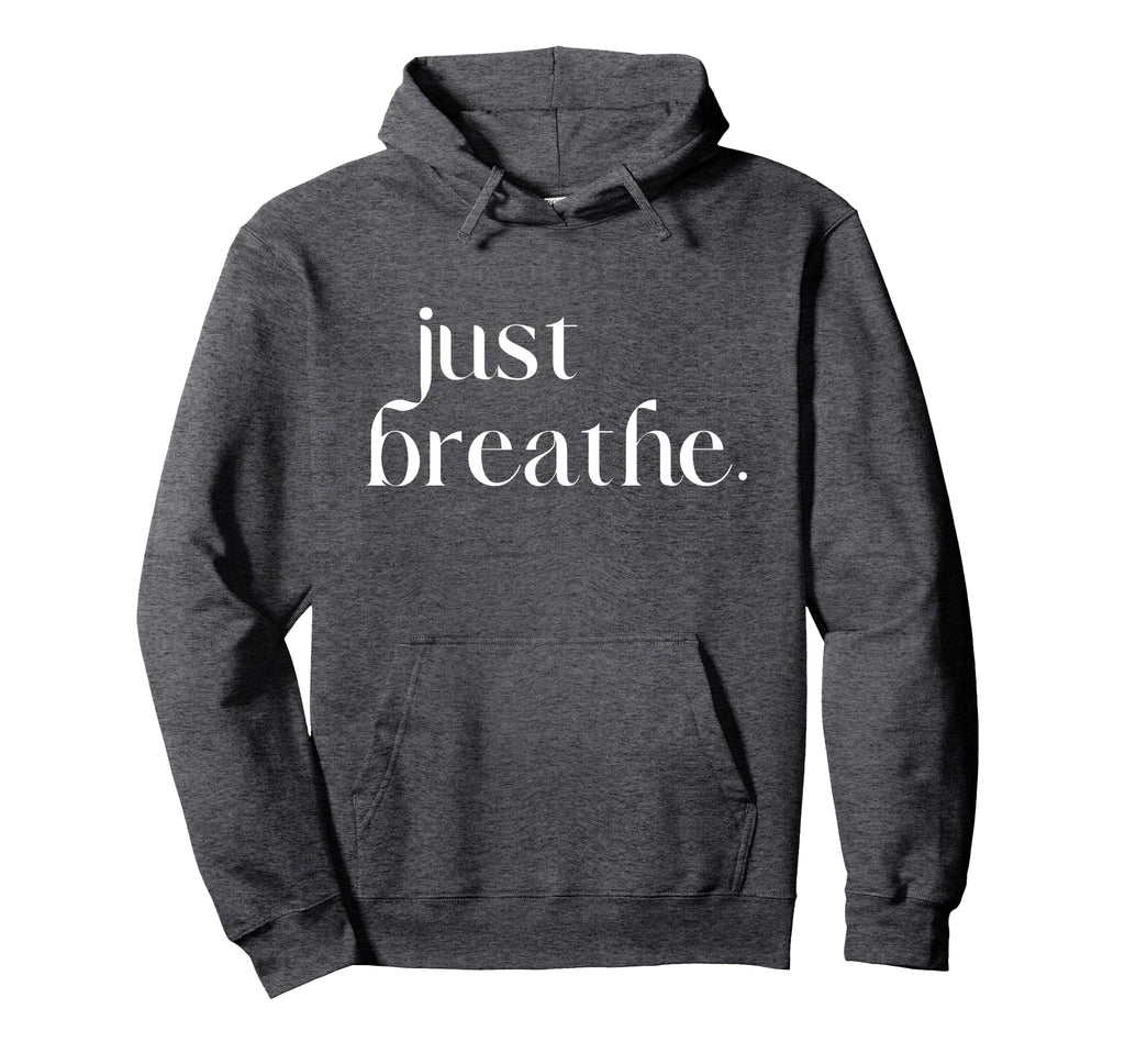 Just Breathe Womens Mindfulness Hoodie - Fun Novelty Design for Adults - T-Shirt, Sweatshirt, Hoodie