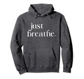 Just Breathe Womens Mindfulness Hoodie - Fun Novelty Design for Adults - T-Shirt, Sweatshirt, Hoodie