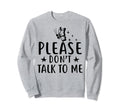 Please Dont Talk To Me Depression Sweatshirt - Trendy Graphic Unisex - T-Shirt, Sweatshirt, Hoodie