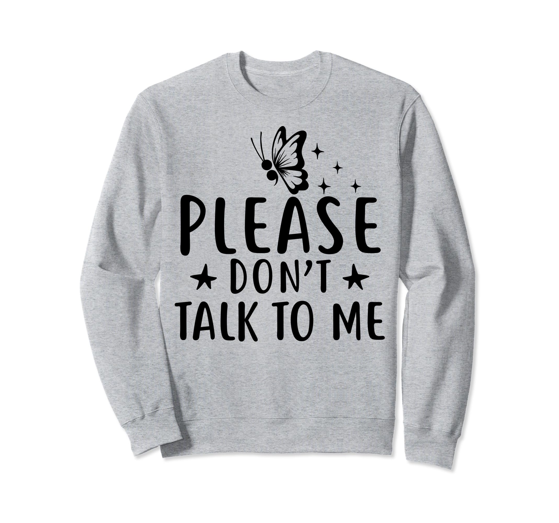 Please Dont Talk To Me Depression Sweatshirt - Trendy Graphic Unisex - T-Shirt, Sweatshirt, Hoodie